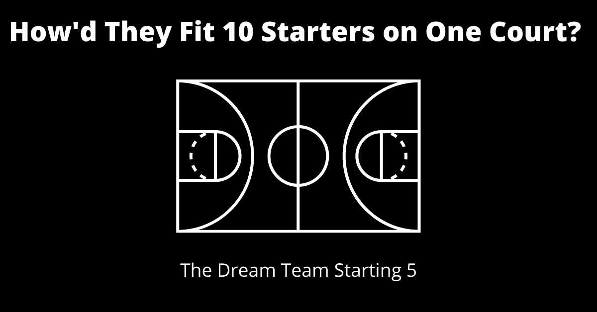The Dream Team Starting 5 Included 10 Hall Of Famers Sports Nostalgia Hq